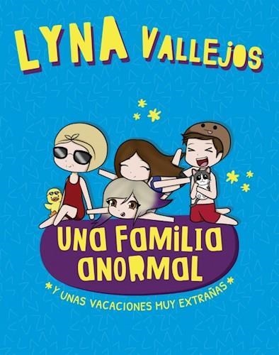 UNA FAMILIA ANORMAL Y UNAS VACACIONES MUY EXTRAÑAS | 9789877362916 | LYNA VALLEJOS