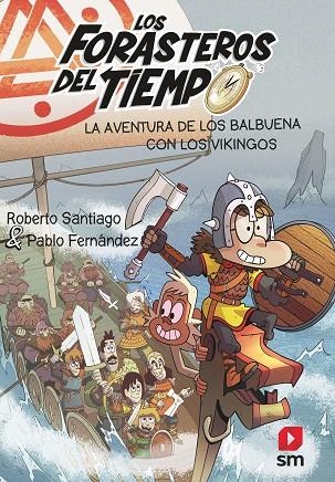 LOS FORASTEROS DEL TIEMPO 11 LA AVENTURA DE LOS BALBUENA CON LOS VIKINGOS | 9788413920313 | Roberto Santiago