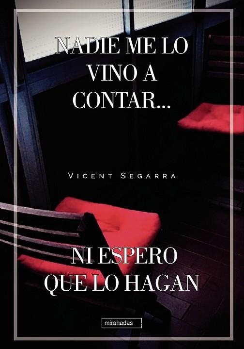 Nadie me lo vino a contar ni espero que lo hagan | 9788418499661 | VICENT SEGARRA