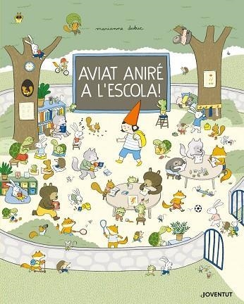 AVIAT ANIRÉ A L'ESCOLA! | 9788426146960 | MARIANNE DUBUC