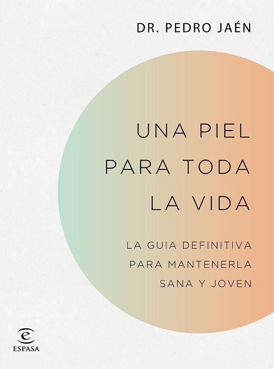 Una piel para toda la vida La guía definitiva para mantenerla sana y joven | 9788467062182 | Dr. Pedro Jaén