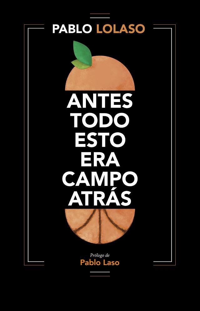 ANTES TODO ESTO ERA CAMPO ATRAS | 9788412138245 | PABLO LOLASO