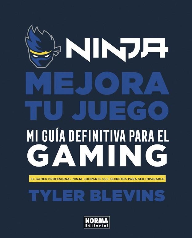 NINJA MEJORA TU JUEGO MI GUÍA DEFINITIVA PARA SER UN BUEN GAMER | 9788467944037 | TYLER BLEVINS