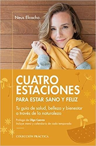 CUATRO ESTACIONES PARA ESTAR SANO Y FELIZ | 9788417432904 | NEUS ELCACHO