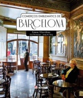 COMERÇOS EMBLEMATICS DE BARCELONA | 9788418243158 | ESTEVE VILARRUBIES & LLUIS PERMANYER & JOSEP M. ROIG