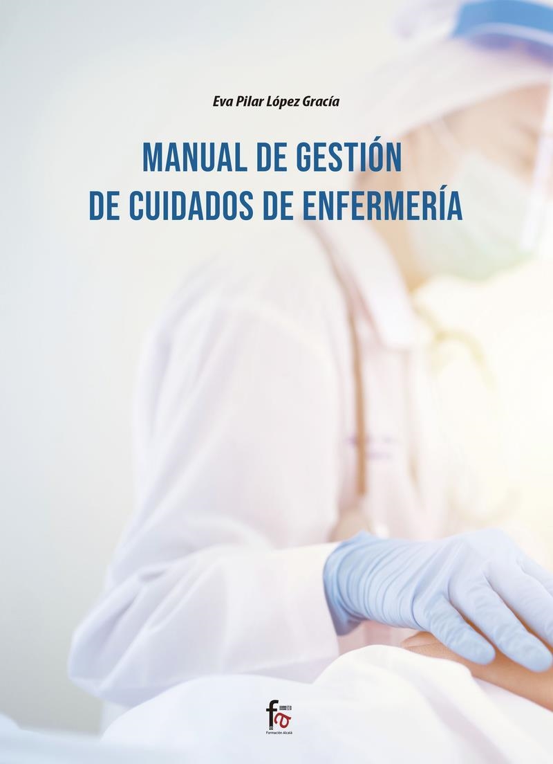 MANUAL DE GESTIÓN DE CUIDADOS DE ENFERMERÍA | 9788418418402 | EVA PILAR LOPEZ GARCIA