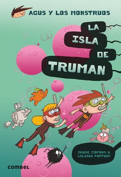 AGUS Y LOS MONSTRUOS 17 LA ISLA DE TRUMAN | 9788491015444 | JAUME COPONS & LILIANA FORTUNY