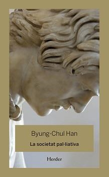 LA SOCIETAT PAL·LIATIVA | 9788425446344 | BYUNG-CHUL HAN