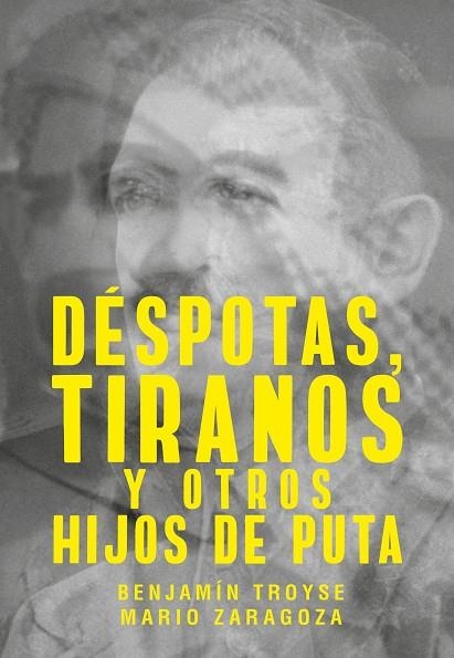 Déspotas tiranos y otros hijos de puta | 9788417893644 | MARIO ZARAGOZA