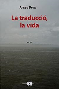 LA TRADUCCIÓ LA VIDA | 9788416260942 | ARNAU PONS