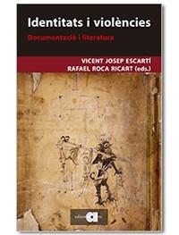 IDENTITATS I VIOLÈNCIES DOCUMENTACIÓ I LITERATURA | 9788418618024 | VICENT JOSEP ESCARTI & RAFAEL ROCA RICART