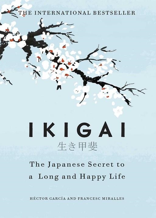 IKIGAI THE JAPANESE SECRET TO A LONG AND HAPPY LIFE | 9781786330895 | MIRALLES & GARCIA