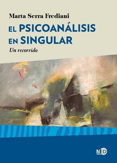 EL PSICOANÁLISIS EN SINGULAR | 9788418273322 | MARTA SERRA FREDIANI