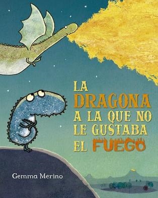 LA DRAGONA A LA QUE NO LE GUSTABA EL FUEGO | 9788491454182 | GEMMA MERINO