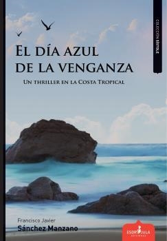 EL DIA AZUL DE LA VENGANZA | 9788417680404 | FRANCISCO JAVIER SANCHEZ MANZANO