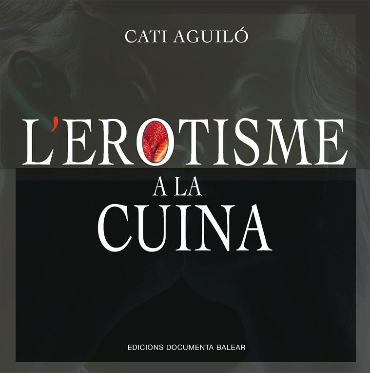 L’EROTISME A LA CUINA | 9788417113759 | CATALINA AGUILÓ