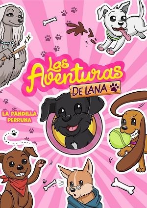 LAS AVENTURAS DE LANA LA PANDILLA PERRUNA | 9788418057878 | LAS AVENTURAS DE LANA