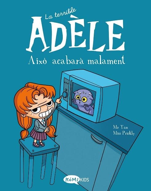 LA TERRIBLE ADELE 01 AIXO ACABARA MALAMENT | 9788412257113 | MR TAN & MISS PRICKLY