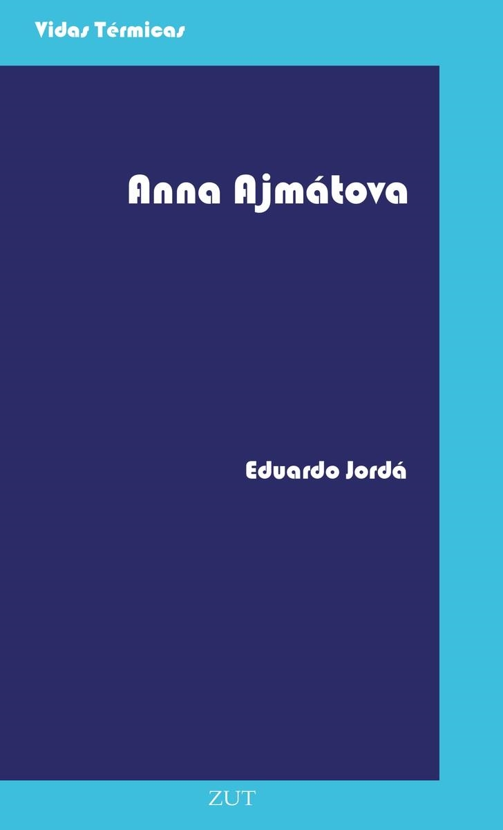 Anna Ajmátova | 9788494328763 | EDUARDO JORDA