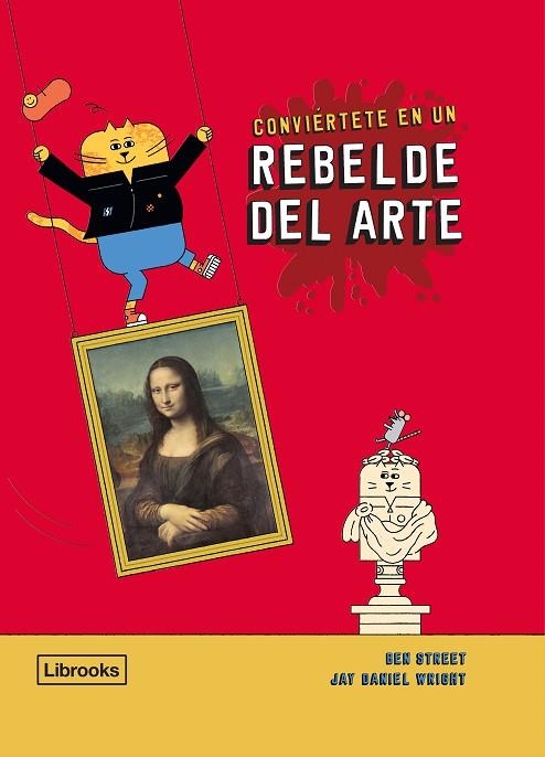 CONVIERTETE EN UN REBELDE DEL ARTE | 9788412274523 | STREET & WRIGHT