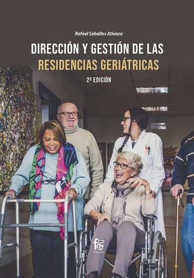 DIRECCIÓN Y GESTIÓN DE  LAS RESIDENCIAS GERIATRICAS-2ª Ed | 9788418418570 | RAFAEL CEBALLOS ATIENZA