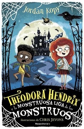 THEODORA HENDRIX Y LA MONSTRUOSA LIGA DE LOS MONSTRUOS | 9788418417290 | JORDAN KOPY