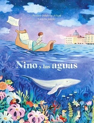 NINO Y LAS AGUAS | 9788467945713 | PAULINE DELABROY-ALLARD & CAMILLE JOURDY