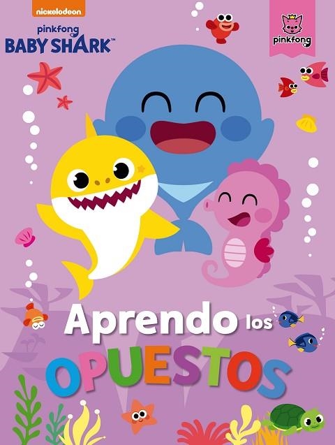 BABYSHARK 02 APRENDO LOS OPUESTOS | 9788448857509 | NICKELODEON