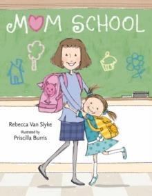 MOM SCHOOL | 9780593374382 | REBECCA VAN SLYKE