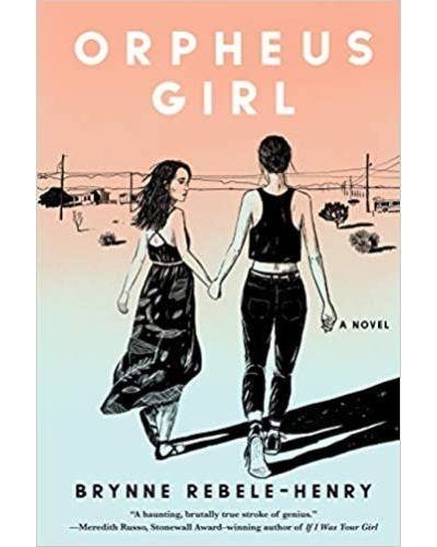 ORPHEUS GIRL | 9781641291736 | BRYNNE REBELE-HENRY