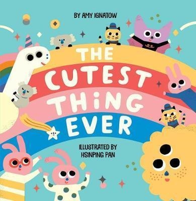 THE CUTEST THING EVER | 9781419746727 | AMY IGNATOW