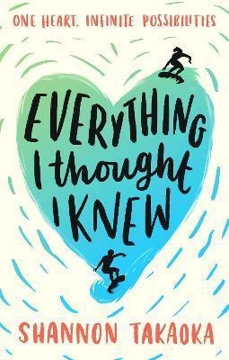 EVERYTHING I THOUGHT I KNEW | 9781406395365 | SHANNON TAKAOKA