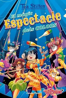 TEA SISTERS EL MAGIC ESPECTACLE DELS COLORS | 9788418443657 | TEA STILTON