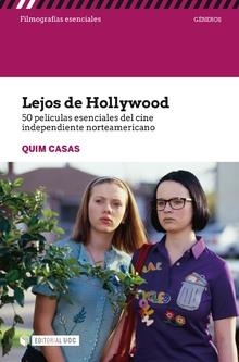 LEJOS DE HOLLYWOOD. 50 PELÍCULAS ESENCIALES DEL CINE INDEPENDIENTE NORTEAMERICAN | 9788491806042 | QUIM CASAS