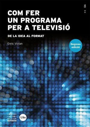 COM FER UN PROGRAMA PER A TELEVISIÓ | 9788491685975 | ENRIC VIOLÁN GALÁN