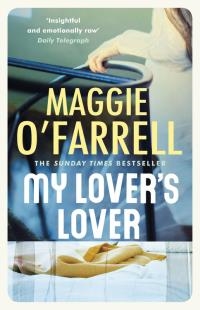 MY LOVER'S LOVER | 9780747268178 | MAGGIE O'FARRELL