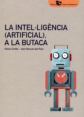 LA INTEL·LIGÈNCIA ARTIFICIAL, A LA BUTACA | 9788484585824 | ULISES CORTES & JOAN MANUEL DEL POZO