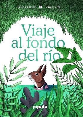 Viaje al fondo del río | 9788416287956 | FERRO & TENTONI