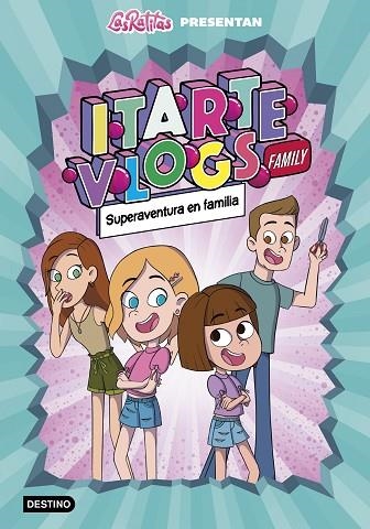 ITARTE VLOGS FAMILY 01 SUPERAVENTURA EN FAMILIA | 9788408243915 | Las Ratitas