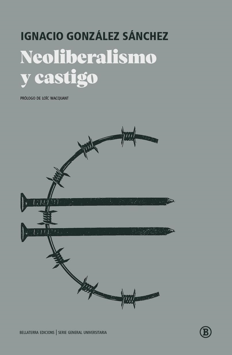 NEOLIBERALISMO Y CASTIGO | 9788418684043 | IGNACIO GONZÁLEZ SÁNCHEZ