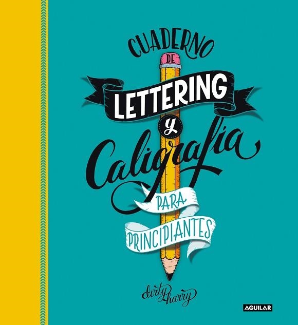 CUADERNO DE LETTERING Y CALIGRAFIA CREATIVA | 9788403522749 | DIRTY HARRY