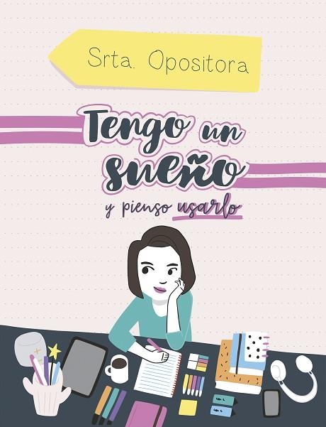 TENGO UN SUEÑO Y PIENSO USARLO | 9788417247973 | SRTA. OPOSITORA