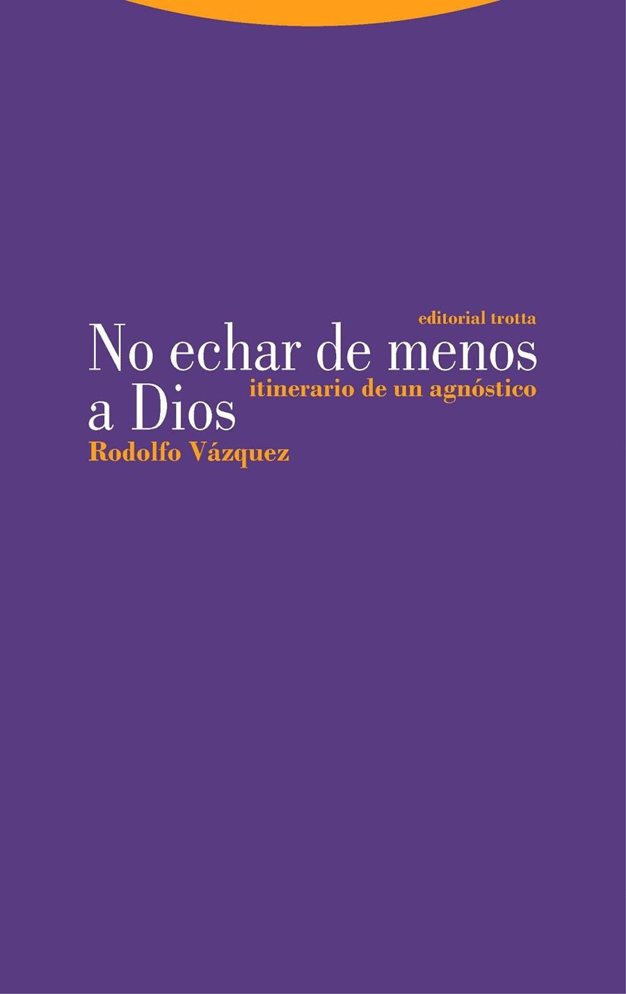 No echar de menos a Dios | 9788413640198 | RODOLFO VAZQUEZ