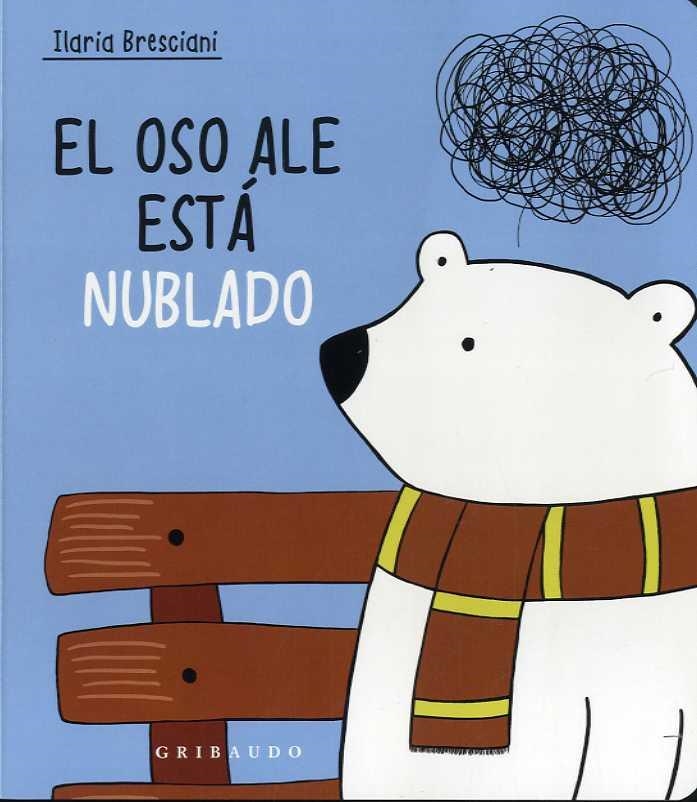 El oso Ale está nublado | 9788417127992 | Ilaria Bresciani