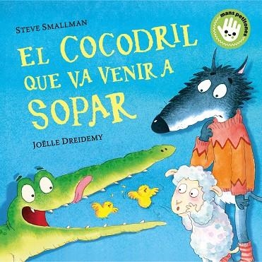 EL COCODRIL QUE VA VENIR A SOPAR | 9788448858100 | STEVE SMALLMAN