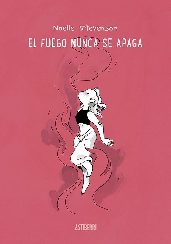 EL FUEGO NUNCA SE APAGA | 9788418215575 | NOELLE STEVENSON