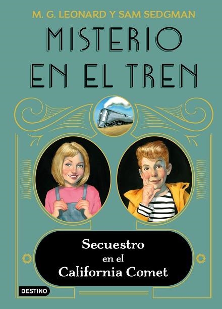 Misterio en el tren 02 Secuestro en el California Comet | 9788408245513 | M.G. Leonard & Sam Sedgman