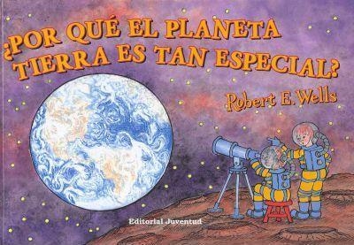 POR QUÉ EL PLANETA TIERRA ES TAN ESPECIAL? | 9788426138057 | ROBERT WELLS