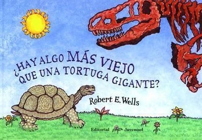 HAY ALGO MAS VIEJO QUE UNA TORTUGA GIGANTE? | 9788426134363 | ROBERT WELLS