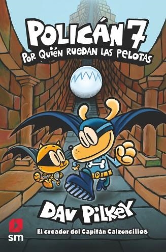 POLICAN 07 POR QUIEN RUEDAN LAS PELOTAS | 9788413921075 | Dav Pilkey